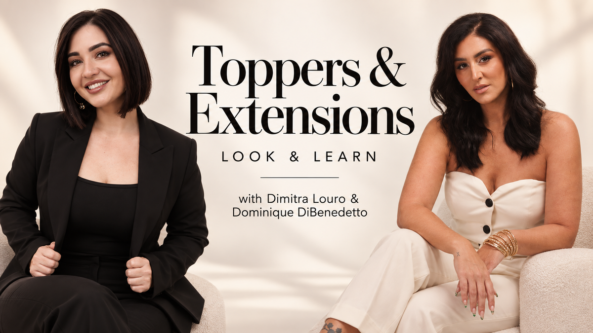 Toppers & Extensions Look & Learn with Dimitra Louro and Dominique DiBenedetto